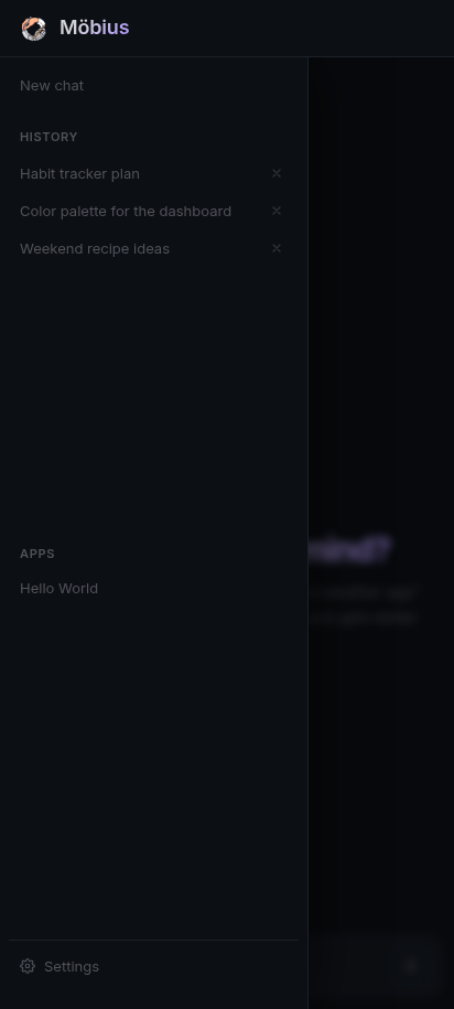 Default Möbius: drawer-first navigation. The drawer is open, listing 'New chat' at the top, a HISTORY section with three recent chats, an APPS section with one mini-app, and Settings at the bottom. The rest of the chat is dimmed behind.